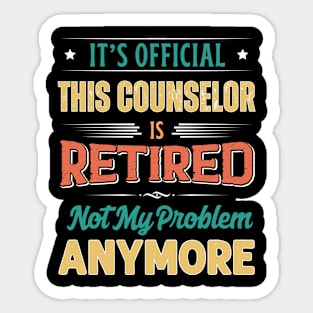 Counselor Retirement Funny Retired Not My Problem Anymore Sticker